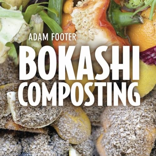 Bokashi Composting: Scraps to Soil in Weeks