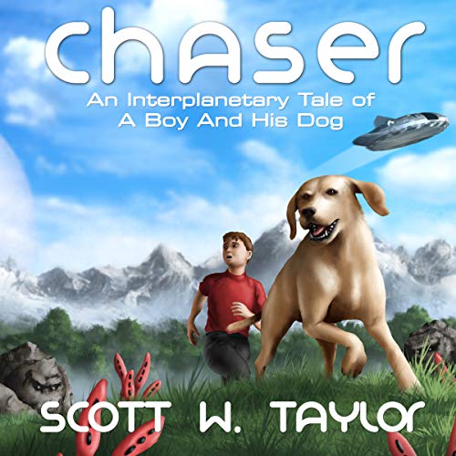 Chaser: An Interplanetary Tale of a Boy and His Dog by Scott W. Taylor