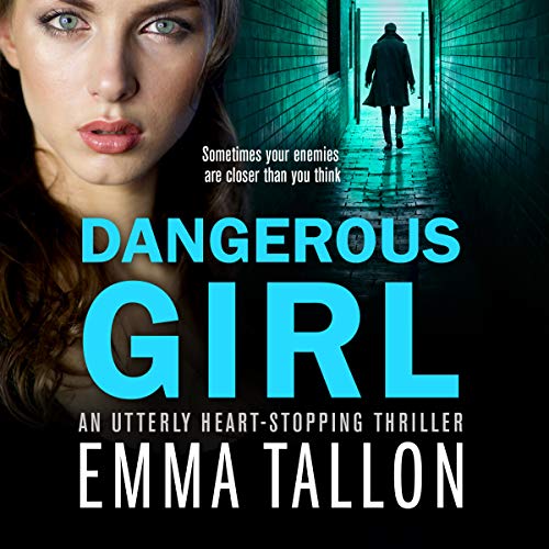 Dangerous Girl: An utterly heart-stopping thriller