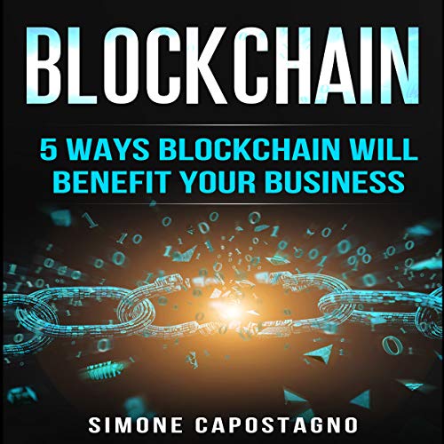 Blockchain: 5 Ways Blockchain will Benefit your Business