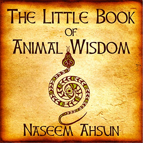 The Little Book of Animal Wisdom by Naseem Ahsun