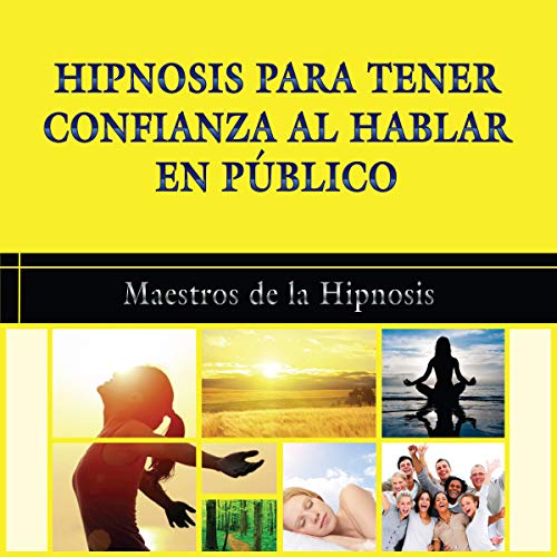 Hipnosis Para Tener Confianza Al Hablar en Publico [Hypnosis to Have Confidence When Speaking in Public]