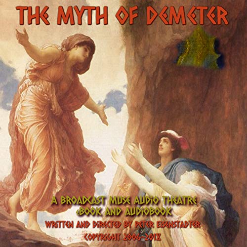 The Myth of Demeter: A Broadcast Muse Audio Theatre eBook by Peter Eisenstadter
