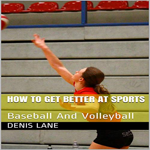 How to Get Better at Sports: Baseball and Volleyball