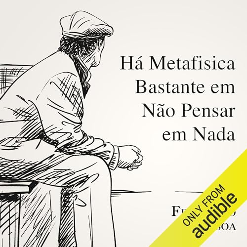 Há metafísica bastante em não pensar em nada