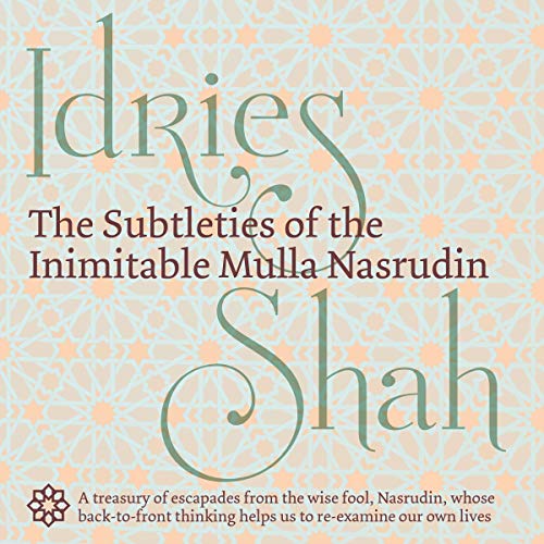 The Subtleties of the Inimitable Mulla Nasrudin
