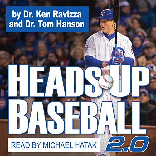 Heads-Up Baseball 2.0: 5 Skills for Competing One Pitch at a Time by Dr. Ken Ravizza