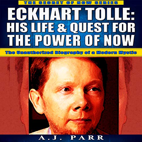 Eckhart Tolle: His Life & Quest for the Power of Now