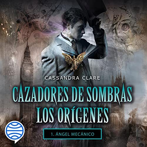 Ángel mecánico by Cassandra Clare