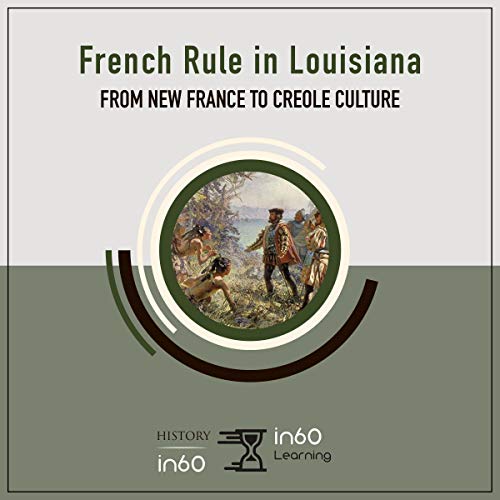 French Rule in Louisiana: From New France to Creole Culture
