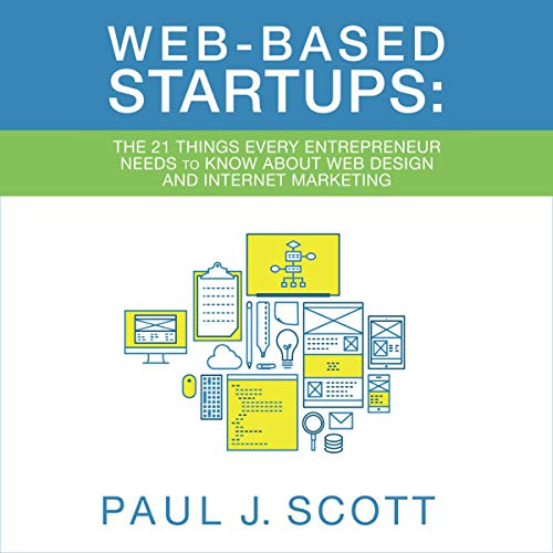 Web Based Startups by Paul J. Scott