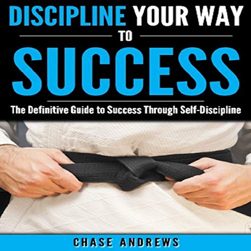 Discipline Your Way to Success