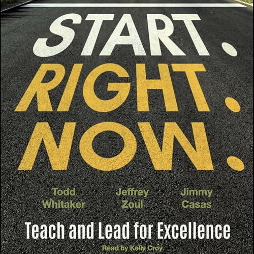 Start. Right. Now.: Teach and Lead for Excellence