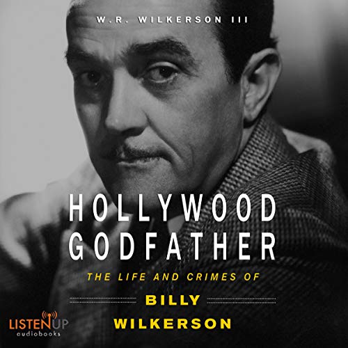 Hollywood Godfather by W. R. Wilkerson III