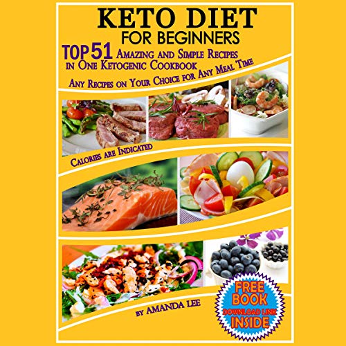 Keto Diet for Beginners: Top 51 Amazing and Simple Recipes in One Ketogenic Cookbook