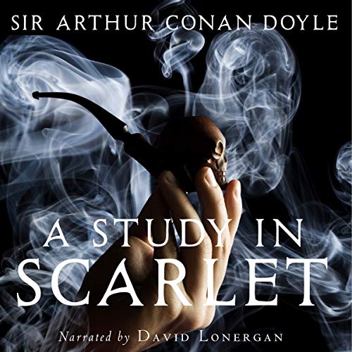 A Study in Scarlet: Introducing Sherlock Holmes by Arthur Conan Doyle