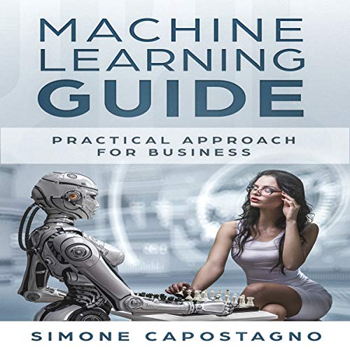 Machine Learning Guide: Practical Approach for Business