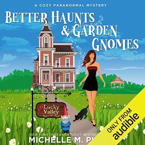 Better Haunts and Garden Gnomes: A Cozy Paranormal Mystery