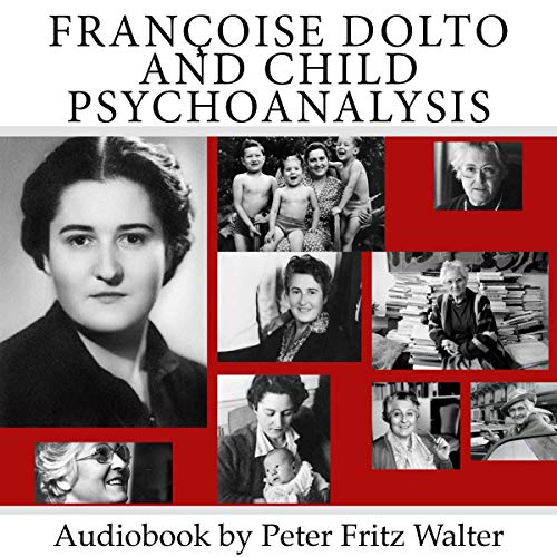 Françoise Dolto and Child Psychoanalysis: Short Biography, Book Reviews, Quotes, and Comments