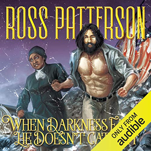 When Darkness Falls, He Doesn't Catch It by Ross Patterson