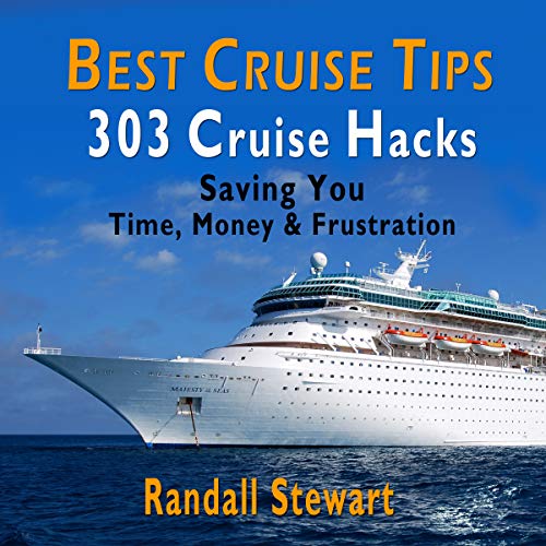 Best Cruise Tips: 303 Cruise Hacks Saving You Time, Money & Frustration