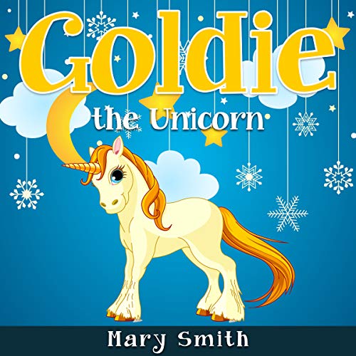 Goldie the Unicorn: Cute Fairy Tale Bedtime Story for Kids
