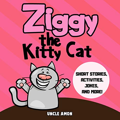 Ziggy the Kitty Cat: Short Stories, Activities, Jokes, and More!
