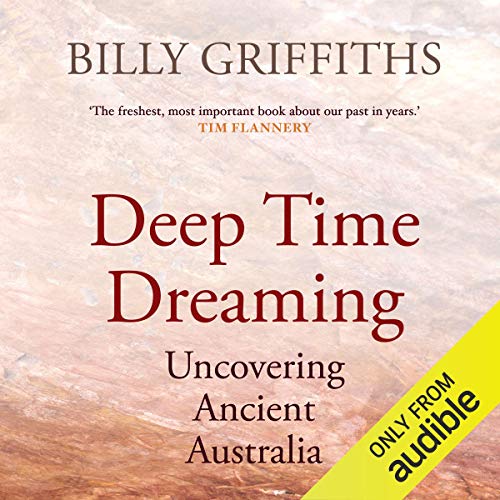 Deep Time Dreaming by Billy Griffiths