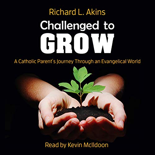 Challenged to Grow: A Catholic Parent's Journey Through an Evangelical World