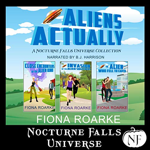 Aliens Actually: A Nocturne Falls Universe Collection