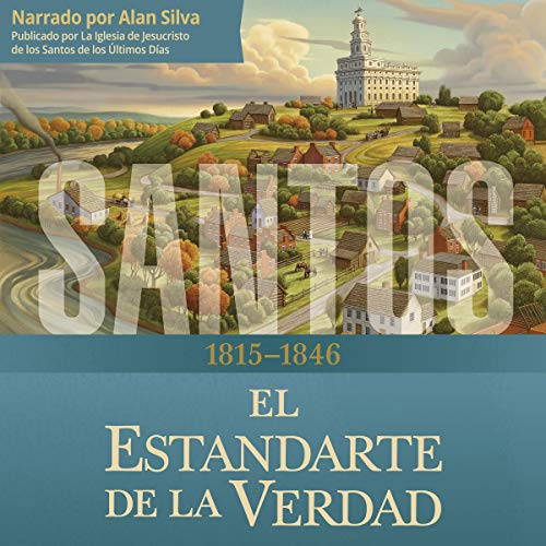 Santos: La historia de la Iglesia de Jesucristo en los últimos día, Tomo 1 [ Saints: The History of the Church of Jesus Christ in the Last Days, Volume I]