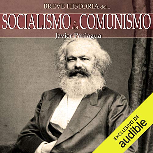 Breve historia Socialismo y del Comunismo (Narración en Castellano) [Brief History Socialism and Communism]