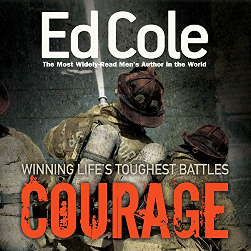 Courage: Winning Life's Tough Battles by Cole Edwin