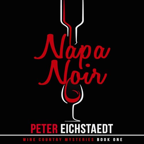 Napa Noir by Peter Eichstaedt
