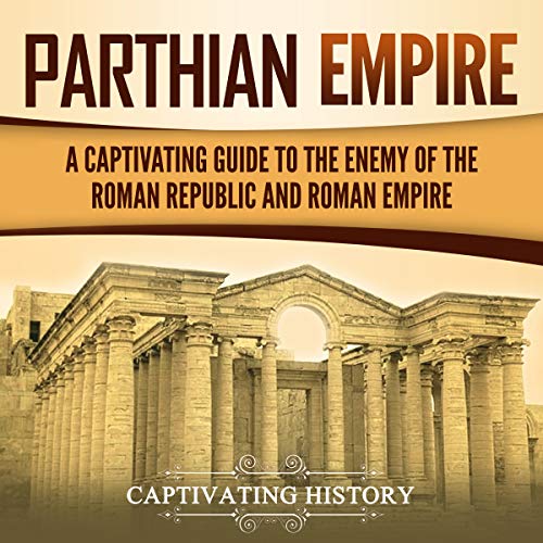 Parthian Empire by Captivating History