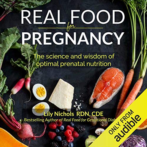 Real Food for Pregnancy by Lily Nichols