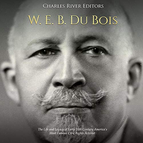 W. E. B. Du Bois by Charles River Editors