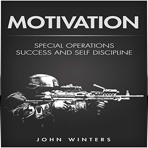 Motivation: Special Operations Success and Self Discipline
