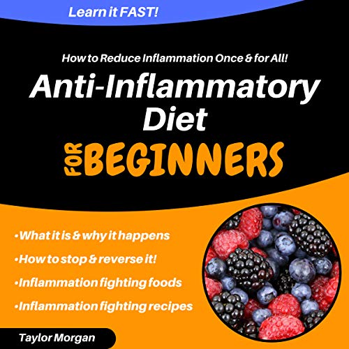 Anti-Inflammatory Diet: How to Reduce Inflammation Once & for All!