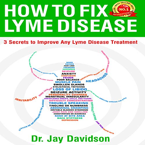 How to Fix Lyme Disease: 3 Secrets to Improve Any Lyme Disease Treatment