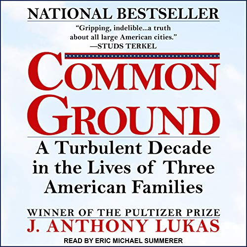 Common Ground by J. Anthony Lukas