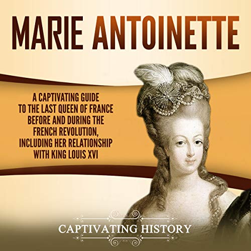 Marie Antoinette by Captivating History