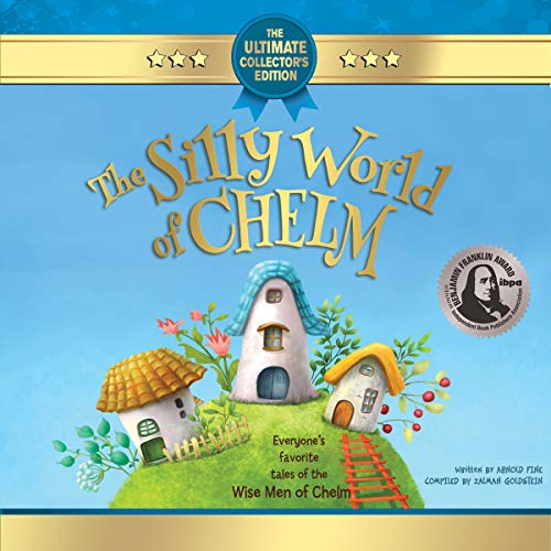 The Silly World of Chelm: A Treasury of Jewish Wit and Whimsy