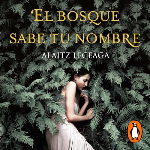 El bosque sabe tu nombre [The Forest Knows Your Name]