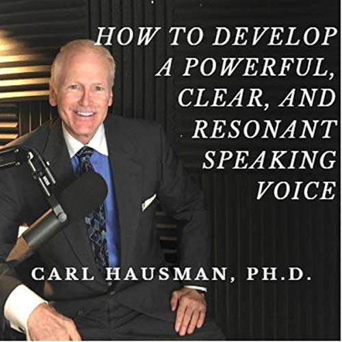 How to Develop a Powerful, Clear, and Resonant Speaking Voice