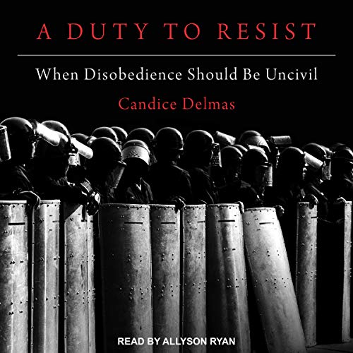 A Duty to Resist by Candice Delmas
