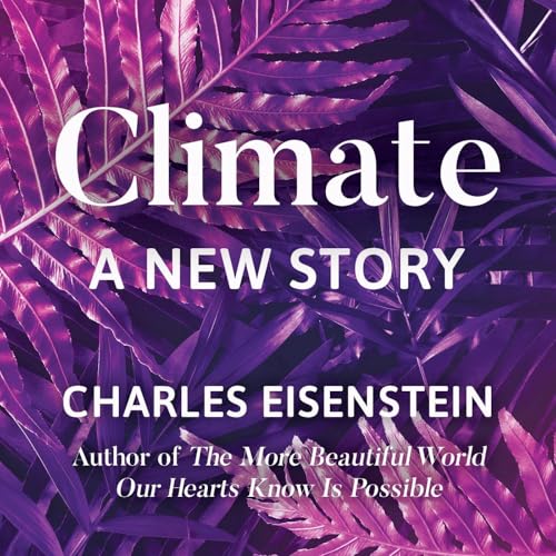 Climate by Charles Eisenstein