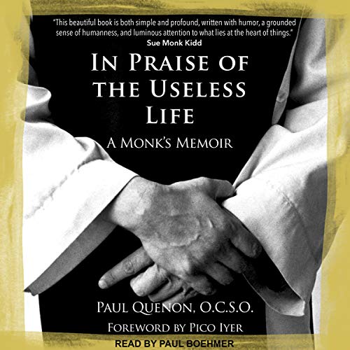 In Praise of the Useless Life by Paul Quenon OCSO