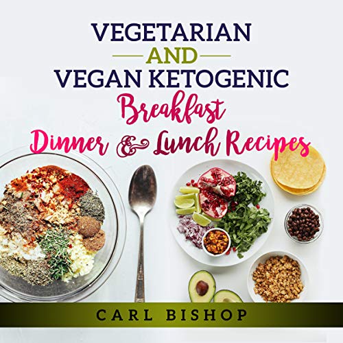 Vegetarian and Vegan Ketogenic Breakfast, Dinner and Lunch Recipes
