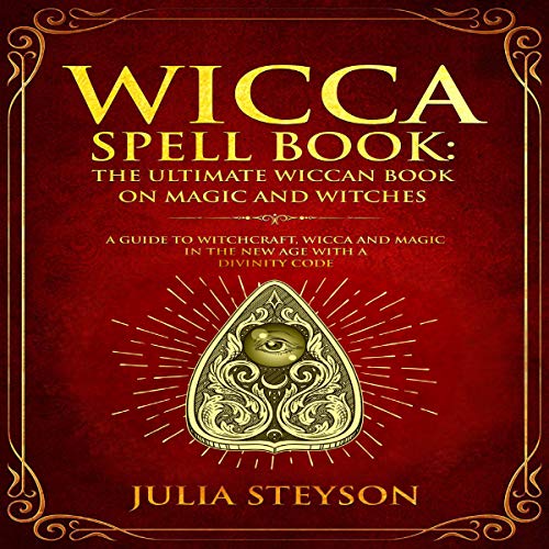 Wicca Spell Book: The Ultimate Wiccan Book on Magic and Witches